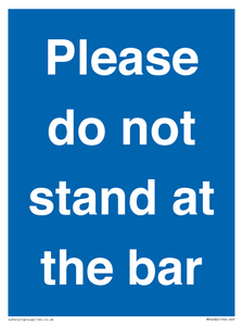 Please do not stand at the bar